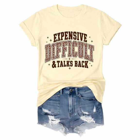 Expensive Difficult & Talks Back T-Shirt, Funny Trendy Sarcastic Mama Shirt, Expensive and Difficult Graphic Tee for Women