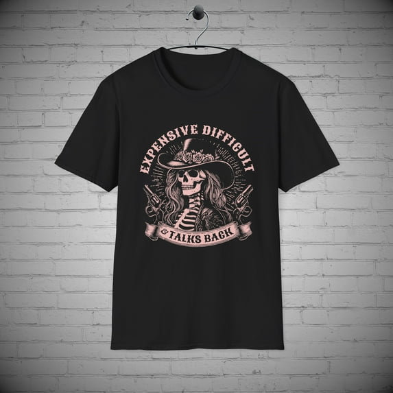 Expensive Difficult and Talks Back T-Shirt, Sarcastic tee, Skeleton Shirt