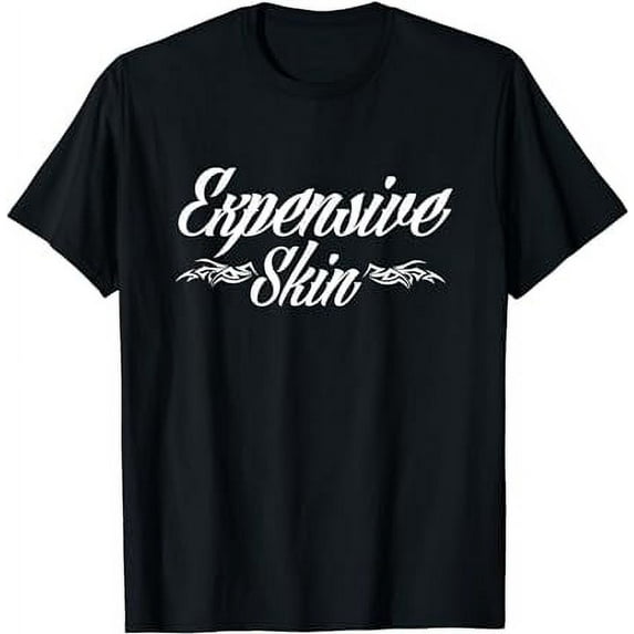Expensive Skin Funny Tattoo Lover Tattoo Artist black T-Shirt