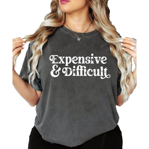 Expensive and Difficult Shirt for Women and Teens Funny Phrase Graphic Tee Pepper Shirt Adult Small