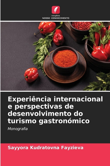 ExperiÃªncia internacional e perspectivas de desenvolvimento do turismo gastronÃ³mico, (Paperback)