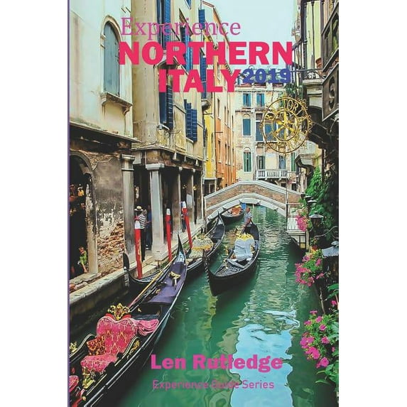 Experience Guides Experience Northern Italy 2019, Book 3, (Paperback)