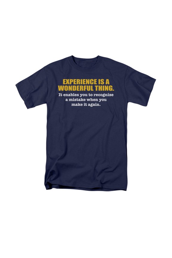 Experience Is A Wonderful Thing. Humorous Funny Saying Adult T-Shirt