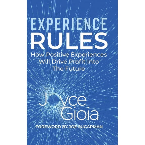 Experience Rules: How Positive Experiences Will Drive Profit into the Future, (Hardcover)