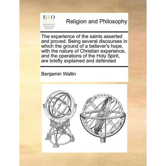 The Experience of the Saints Asserted and Proved. Being Several Discourses in Which the Ground of a Believer's Hope, wit, (Paperback)