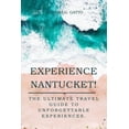 thumbnail image 1 of Experience! Travel Guides. Experience Nantucket!: The Ultimate Travel Guide to Unforgettable Experiences, (Paperback), 1 of 1