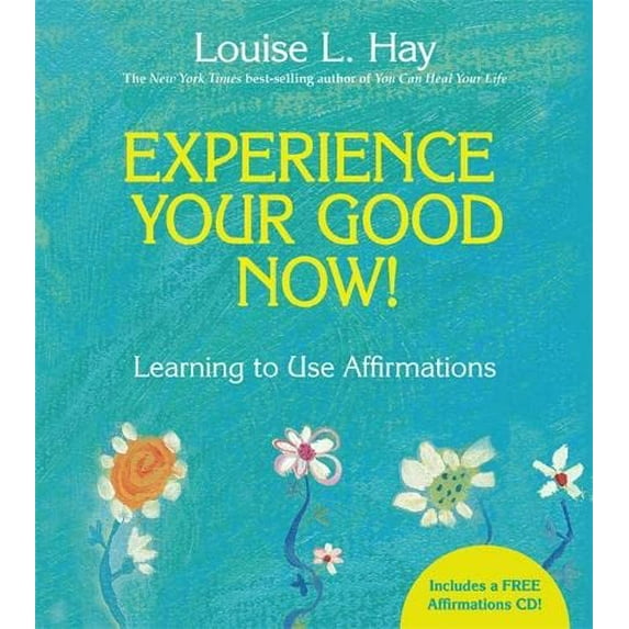 Pre-Owned Experience Your Good Now!: Learning to Use Affirmations (Hardcover) 1401927483 9781401927486