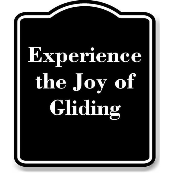 Experience the Joy of Gliding BLACK Aluminum Composite Sign Aluminum Composite Sign 15''x18''