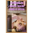 thumbnail image 1 of Experience the Magical Healing Power of Crystal: A Complete Beginner's Guide on Healing Crystal and All You Need to, (Paperback), 1 of 1