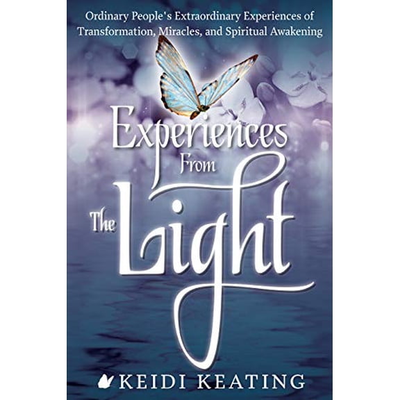Pre-Owned Experiences from the Light: Ordinary People's Extraordinary Experiences of Transformation, Miracles, and Spiritual Awakening (Paperback) 1601633394 9781601633392