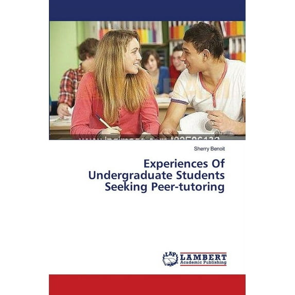 Experiences Of Undergraduate Students Seeking Peer-tutoring (Paperback)