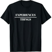 Experiences Over Things - Tee Shirt | Minimalist Gift