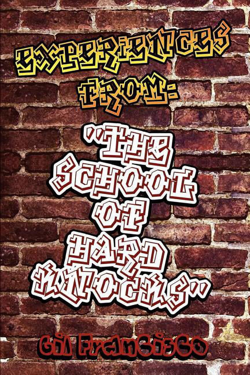 Experiences from: The School of Hard Knocks'', (Paperback)