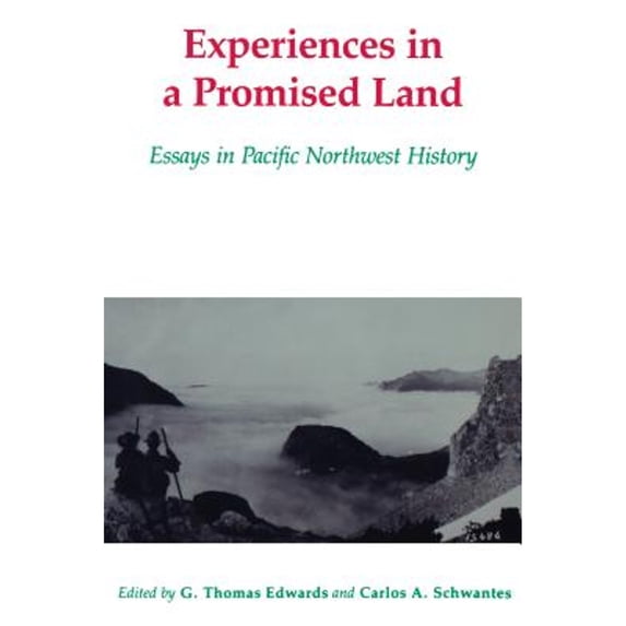 Pre-Owned Experiences in a Promised Land : Essays in Pacific Northwest History 9780295963297