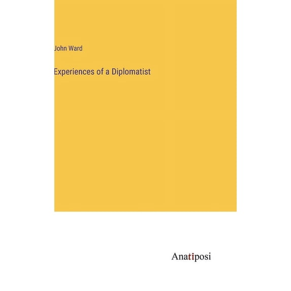 Experiences of a Diplomatist, (Hardcover)