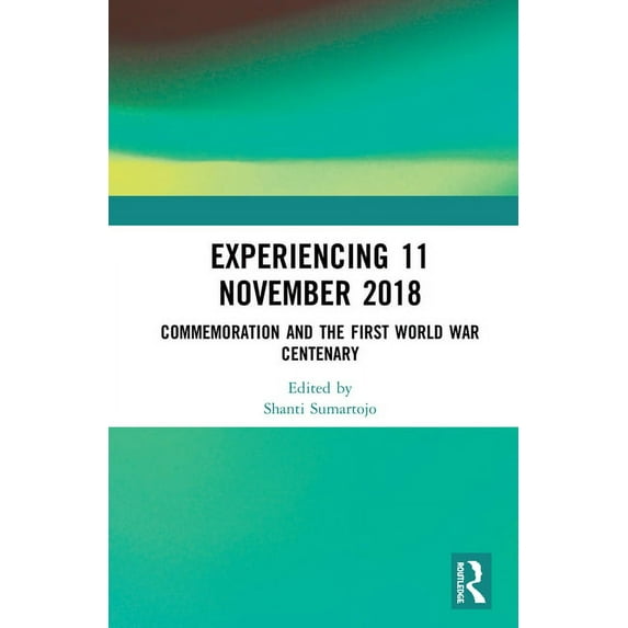 Experiencing 11 November 2018: Commemoration and the First World War Centenary, (Hardcover)