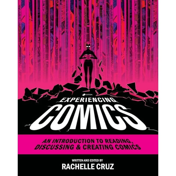 Experiencing Comics: An Introduction to Reading, Discussing, and Creating Comics, (Paperback)