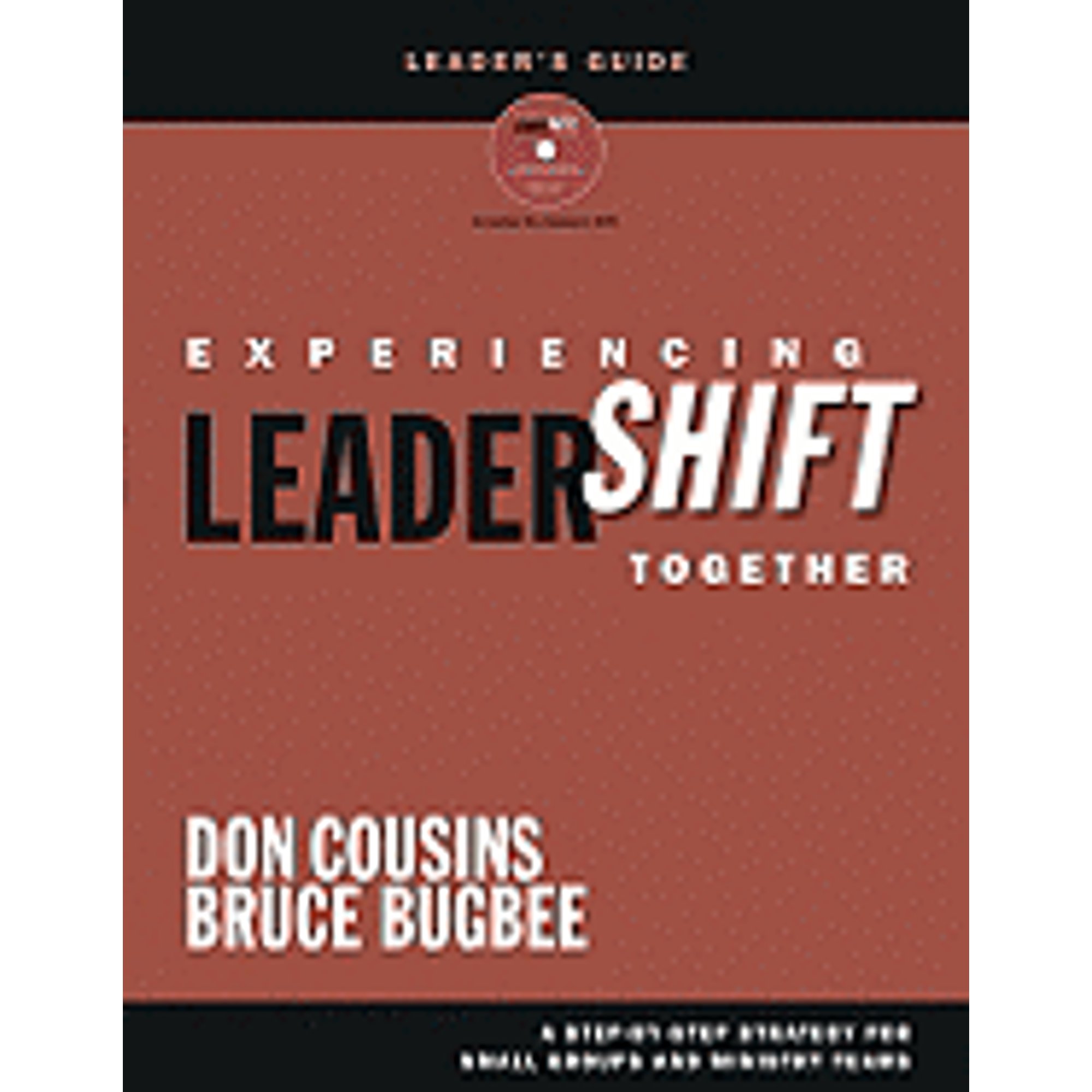 Experiencing Leadershift Together: A Step-By-Step Strategy for Small Groups and Ministry Teams [With DVD]