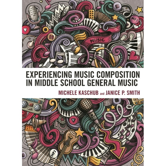 Experiencing Music Composition in Middle School General Music, (Paperback)