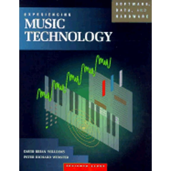 Pre-Owned Experiencing Music Technology: Software, Data, and Hardware (Paperback 9780028729145) by David Brian Williams, Peter R Webster