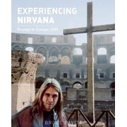 Experiencing Nirvana Grunge in Europe, 1989 Hardcover