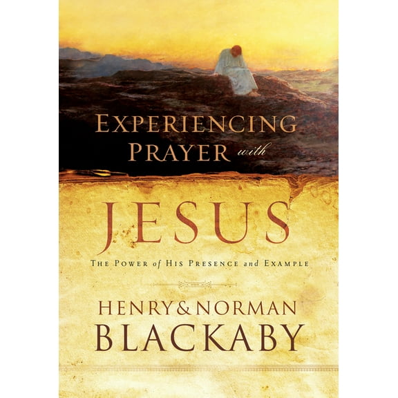 Experiencing Prayer with Jesus: The Power of His Presence and Example, (Paperback)