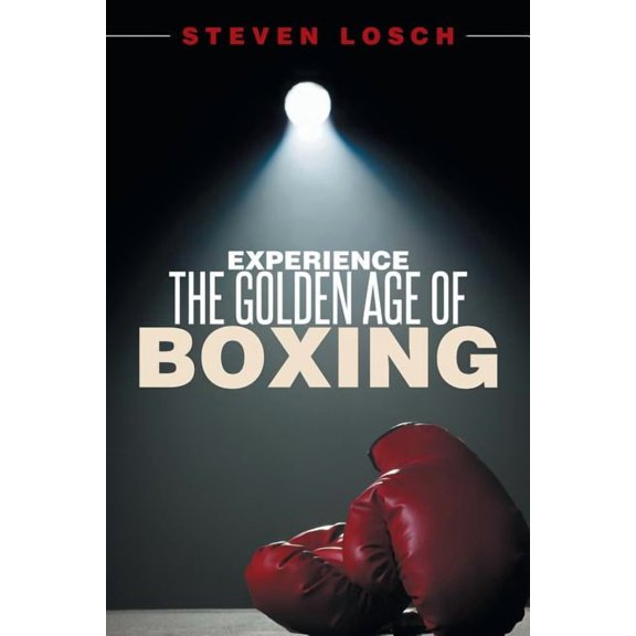 Experiencing the Golden Age of Boxing