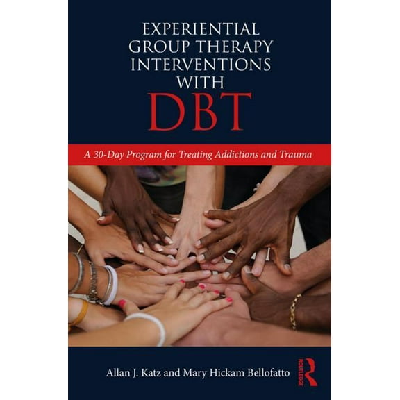 Experiential Group Therapy Interventions with DBT: A 30-Day Program for Treating Addictions and Trauma, (Paperback)