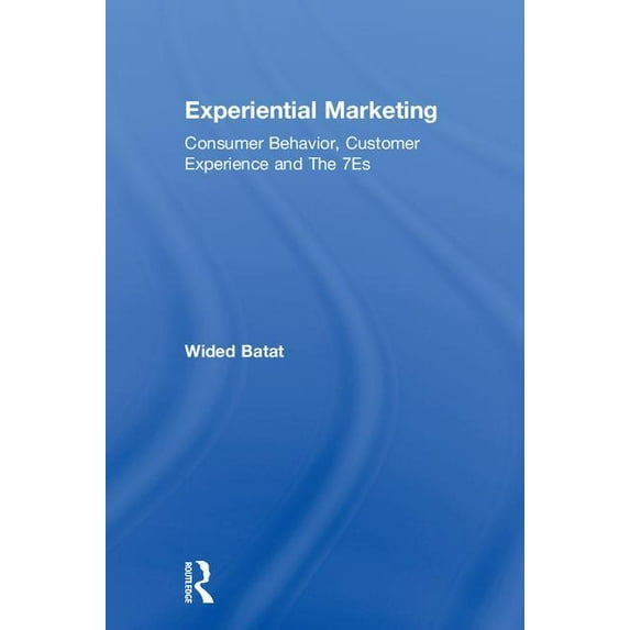Experiential Marketing: Consumer Behavior, Customer Experience and the 7es, (Hardcover)