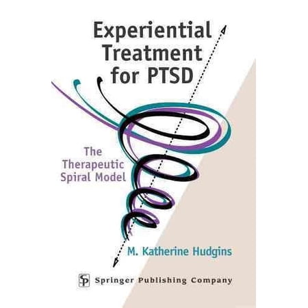 Experiential Treatment for Ptsd: The Therapeutic Spiral Model (Paperback)