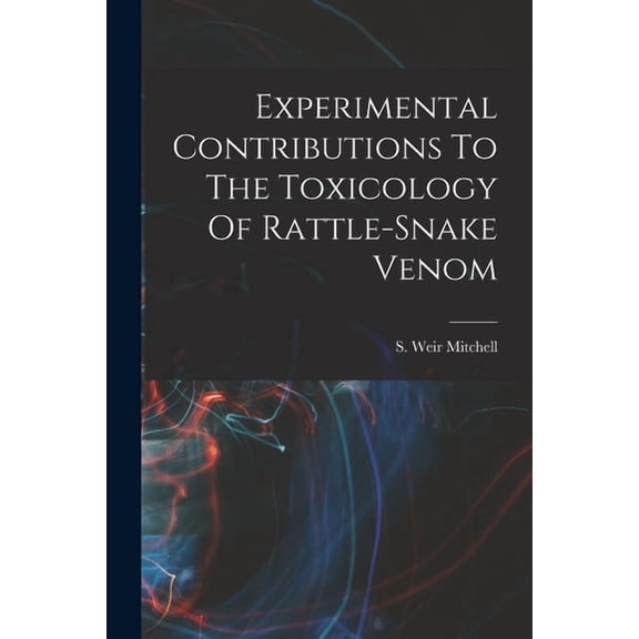 Experimental Contributions To The Toxicology Of Rattle-snake Venom, (Paperback)
