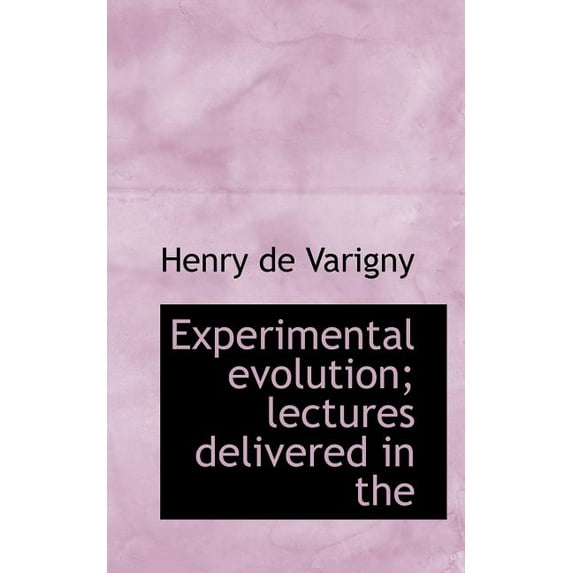 Experimental Evolution; Lectures Delivered in the (Paperback)
