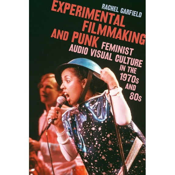 Experimental Filmmaking and Punk: Feminist Audio Visual Culture in the 1970s and 1980s, (Hardcover)