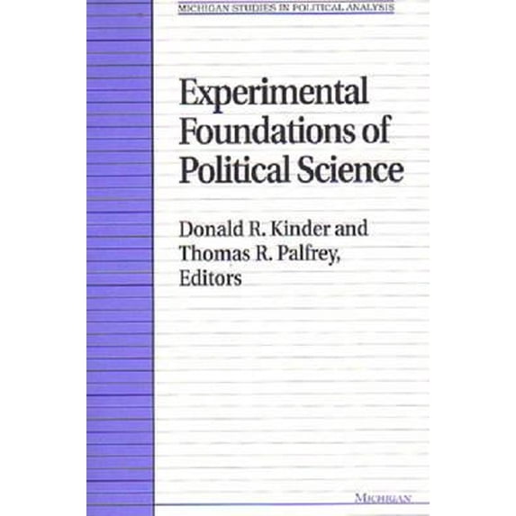 Pre-Owned Experimental Foundations of Political Science (Paperback 9780472081813) by Donald R Kinder, Thomas Palfrey