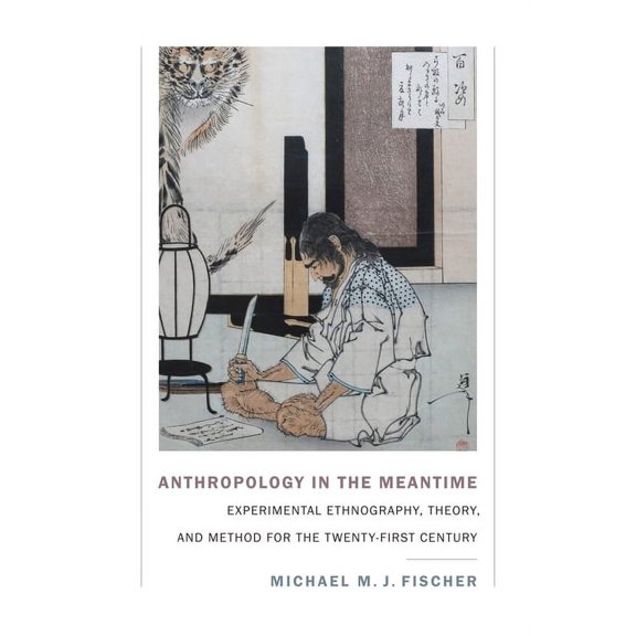 Experimental Futures Anthropology in the Meantime: Experimental Ethnography, Theory, and Method for the Twenty-First Century, (Hardcover)