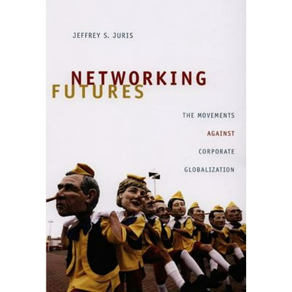 Pre-Owned Networking Futures: The Movements against Corporate Globalization (Paperback) 0822342693 9780822342694
