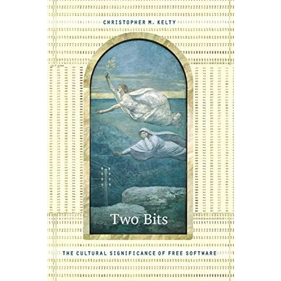 Pre-Owned Two Bits: The Cultural Significance of Free Software (Paperback) 0822342642 9780822342649
