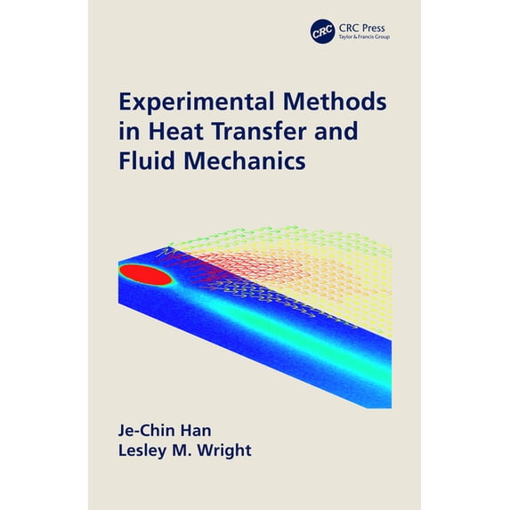 Experimental Methods in Heat Transfer and Fluid Mechanics, (Hardcover)
