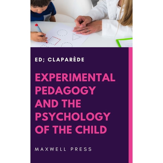 Experimental Pedagogy and the Psychology of the Child, (Hardcover)