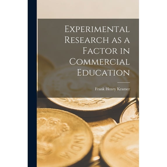 Experimental Research as a Factor in Commercial Education, (Paperback)