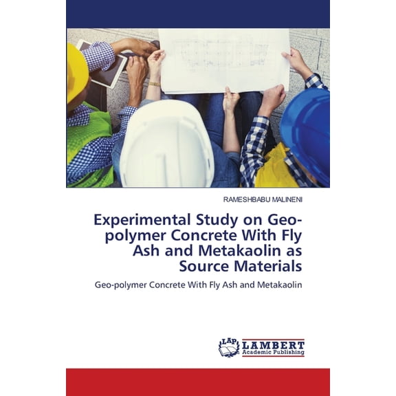 Experimental Study on Geo-polymer Concrete With Fly Ash and Metakaolin as Source Materials (Paperback)