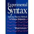 thumbnail image 1 of Experimental Syntax: Applying Objective Methods to Sentence Judgments, (Paperback), 1 of 1