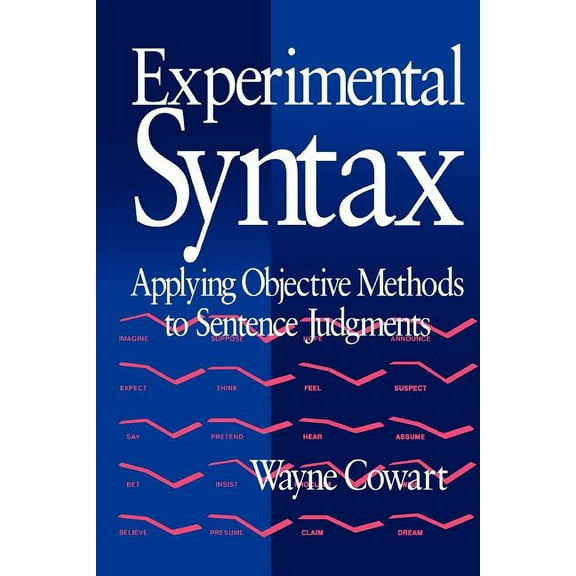 Experimental Syntax: Applying Objective Methods to Sentence Judgments, (Paperback)