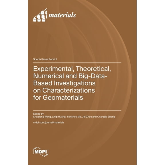 Experimental, Theoretical, Numerical and Big-Data-Based Investigations on Characterizations for Geomaterials, (Hardcover)