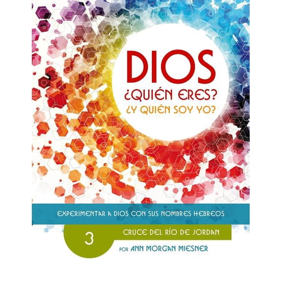 Parte 3 - Dios Quien Eres? y Quien Soy Yo?: Cruce del Rio de Jordan