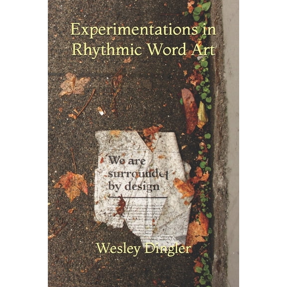Experimentations in Rhythmic Word Art: Poetry & Prose, (Paperback)