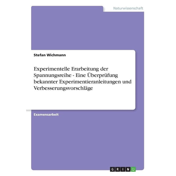 Experimentelle Erarbeitung der Spannungsreihe - Eine berprfung bekannter Experimentieranleitungen und Verbesserungsvorschlge (Paperback)