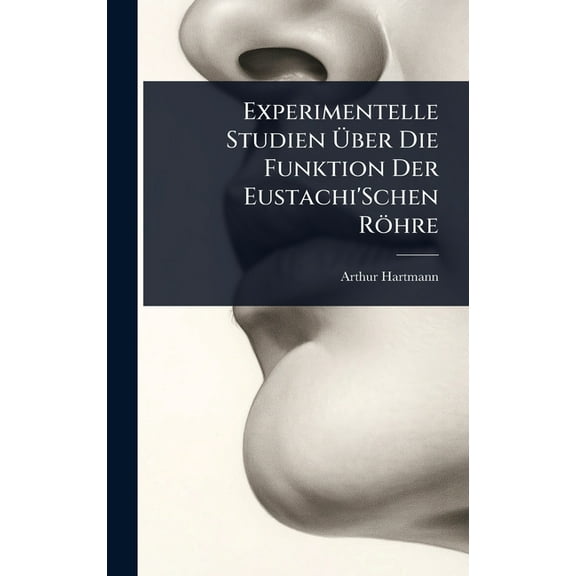Experimentelle Studien ber Die Funktion Der Eustachi'Schen Rhre, (Hardcover)