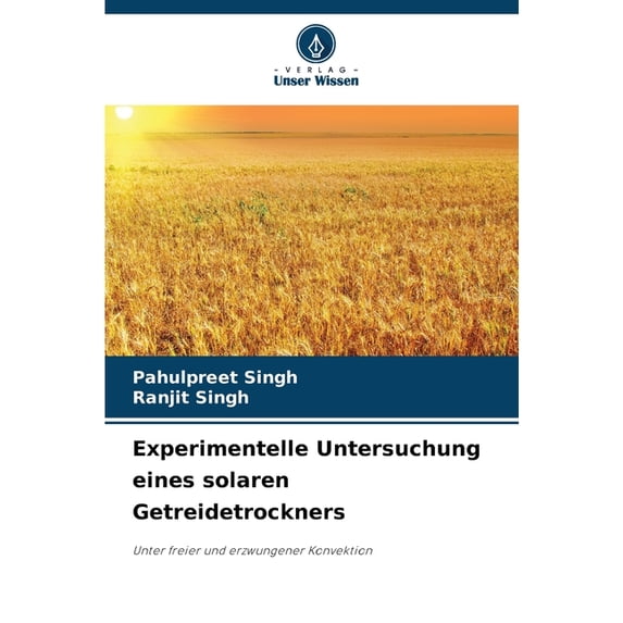 Experimentelle Untersuchung eines solaren Getreidetrockners, (Paperback)