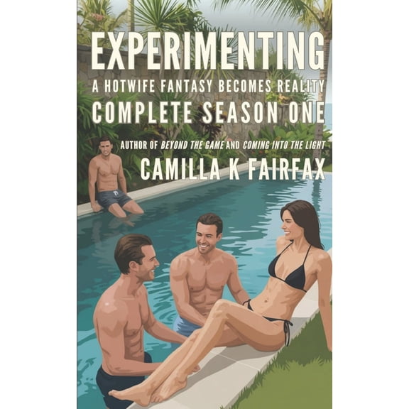 Experimenting Complete Season 1: A Hotwife Fantasy Romance, (Paperback)